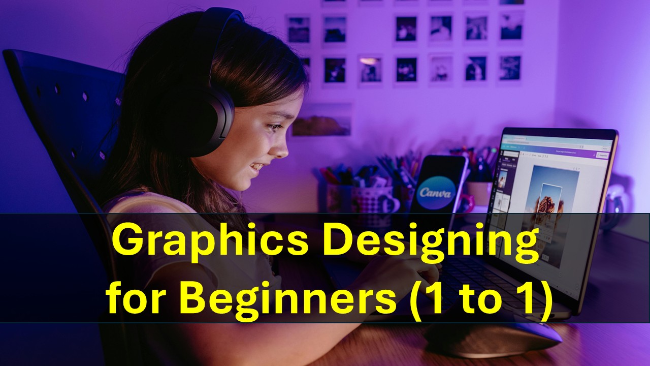 Graphic Designing For Beginners (1 to 1)
